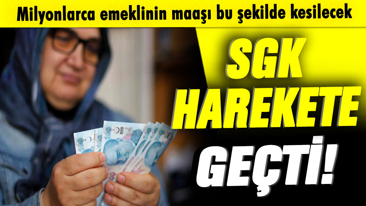 SGK harekete geçti! Milyonlarca emeklinin maaşı bu şekilde kesilecek