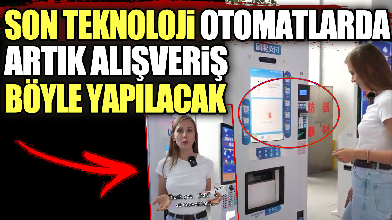 Son teknoloji otomatlarda artık alışveriş böyle yapılacak