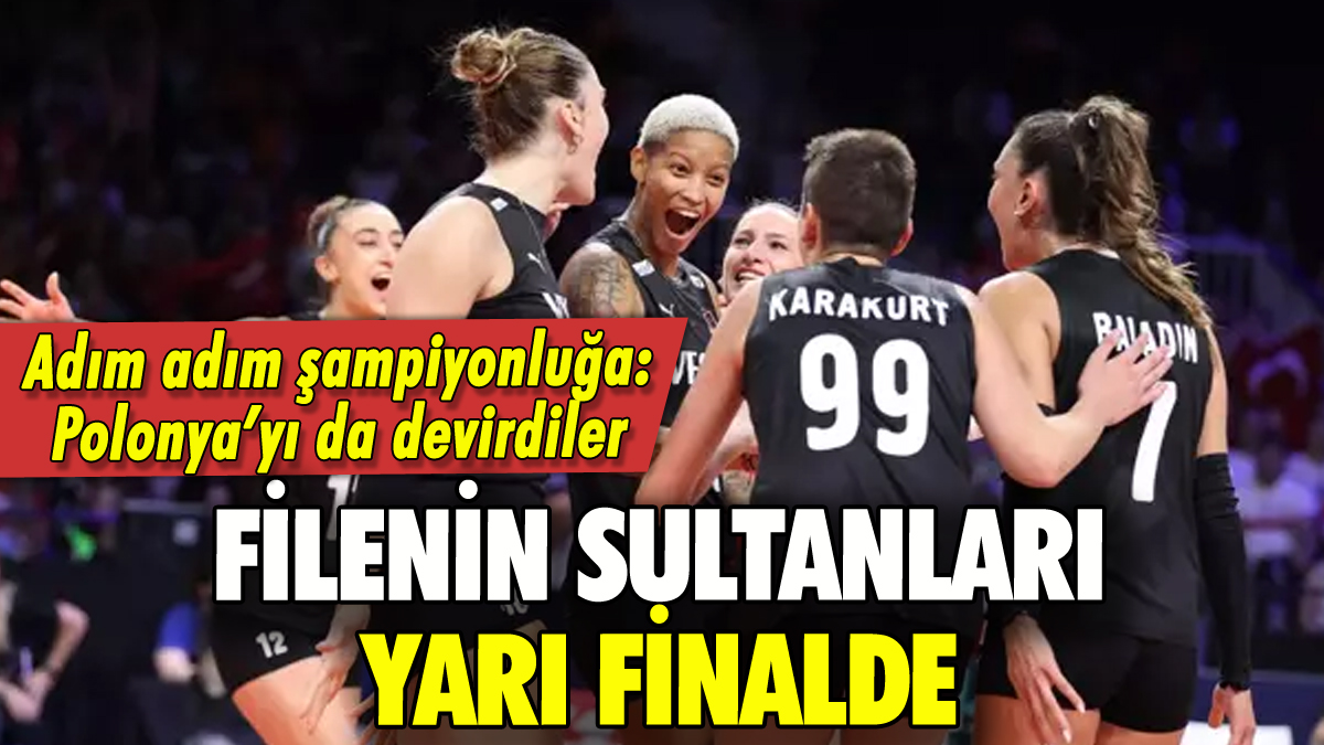 Filenin Sultanları Polonya'yı devirip yarı finale çıktı