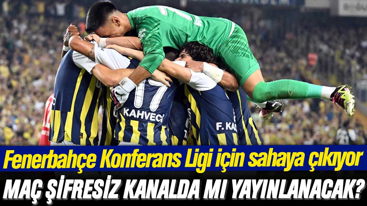 Twente Fenerbahçe maçı saat kaçta ve şifresiz kanalda mı yayınlanacak?