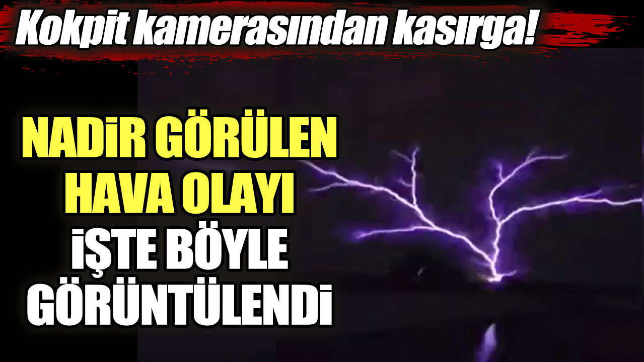 Kokpit kamerasından kasırga! Nadir görülen hava olayı işte böyle görüntülendi