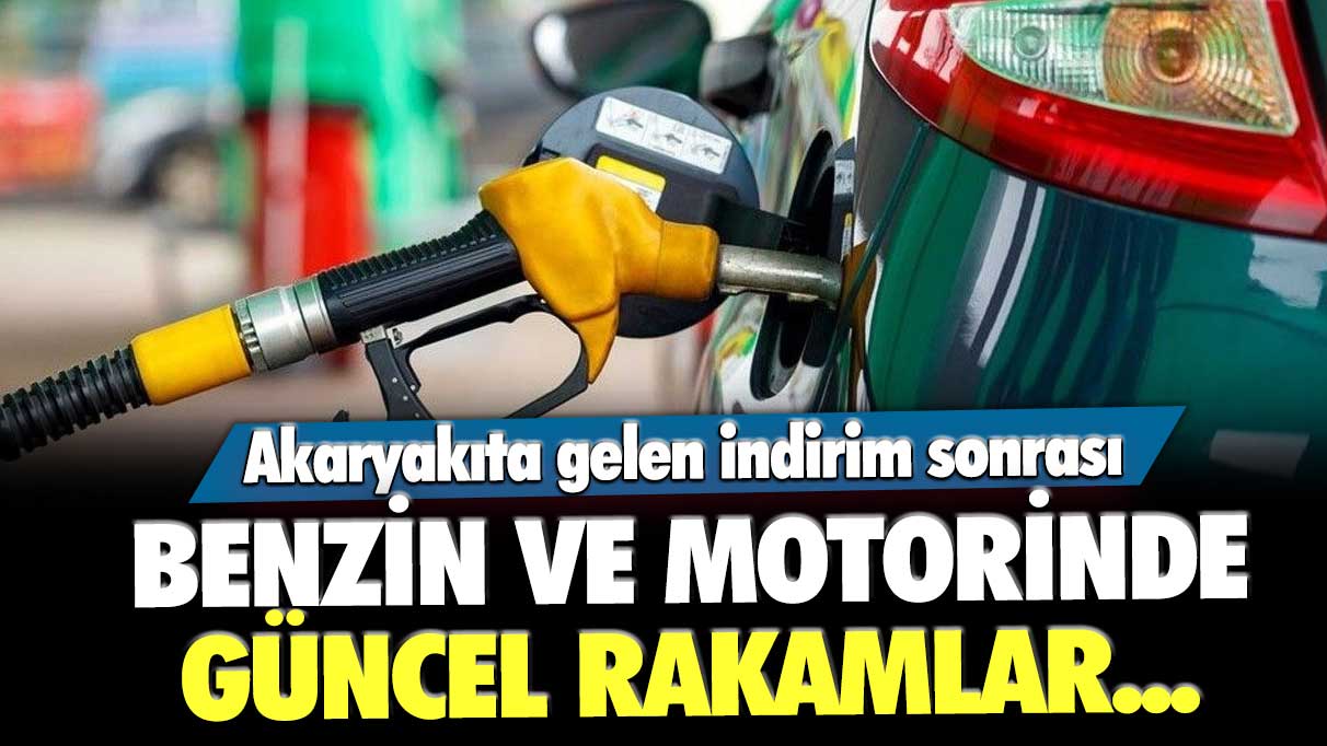 Akaryakıta gelen indirim sonrası benzin ve motorinde güncel rakamlar...