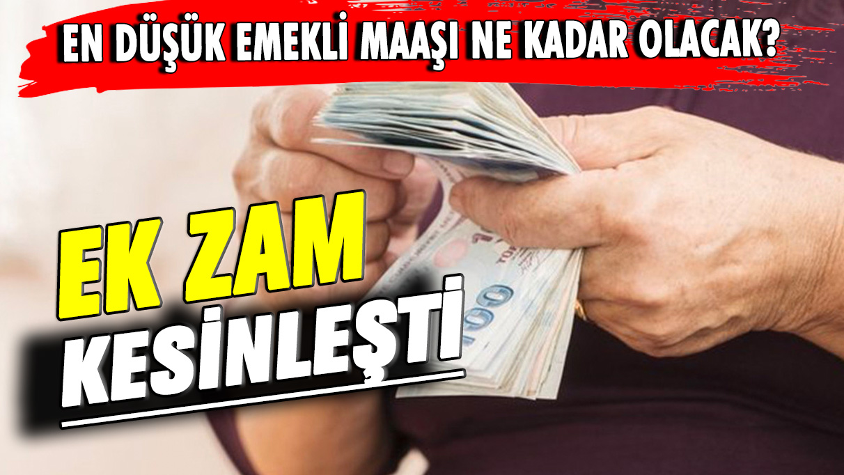 Emekliye kesinleşen ek zamla en düşük emekli aylığı ne kadar olacak?