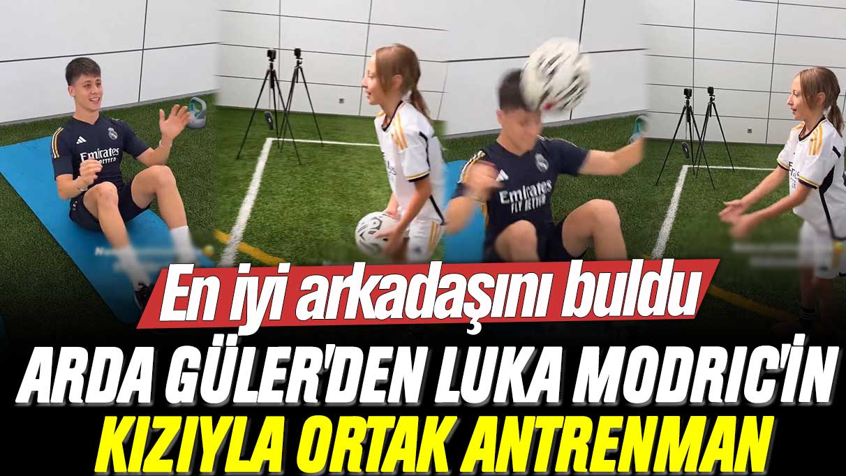 En iyi arkadaşını buldu: Arda Güler'den Luka Modric'in kızıyla ortak antrenman