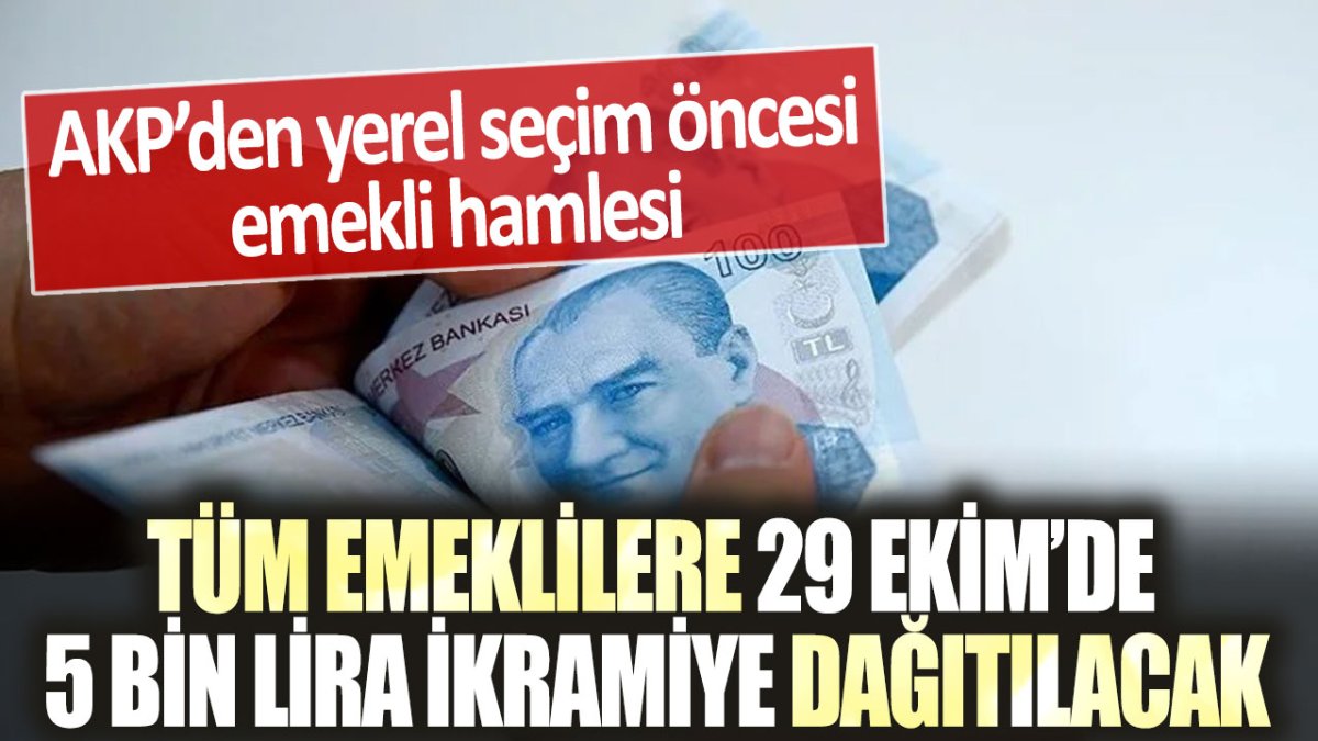 Emeklilere 29 Ekim'de 5 bin lira ikramiye dağıtılacak: Detaylar ortaya çıkmaya başladı