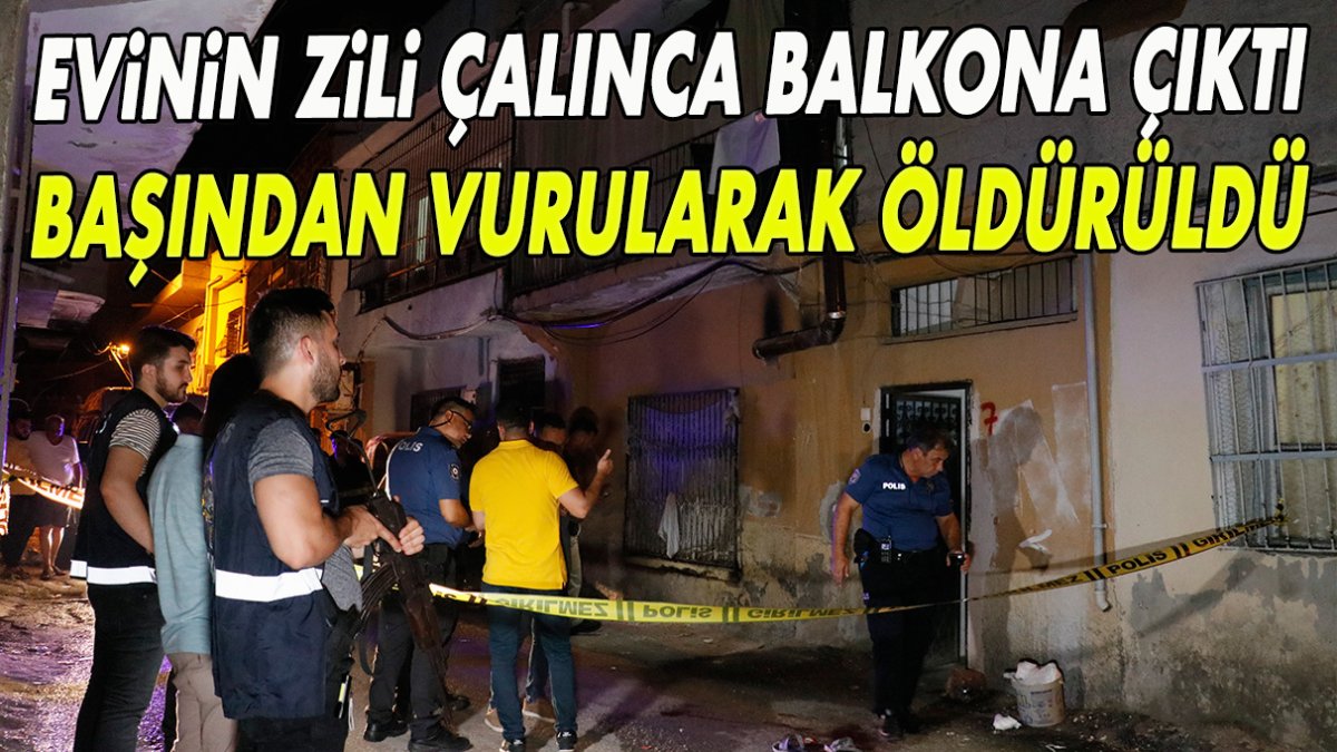 Evinin zili çalınca balkona çıktı! Başından vurularak hayatını kaybetti