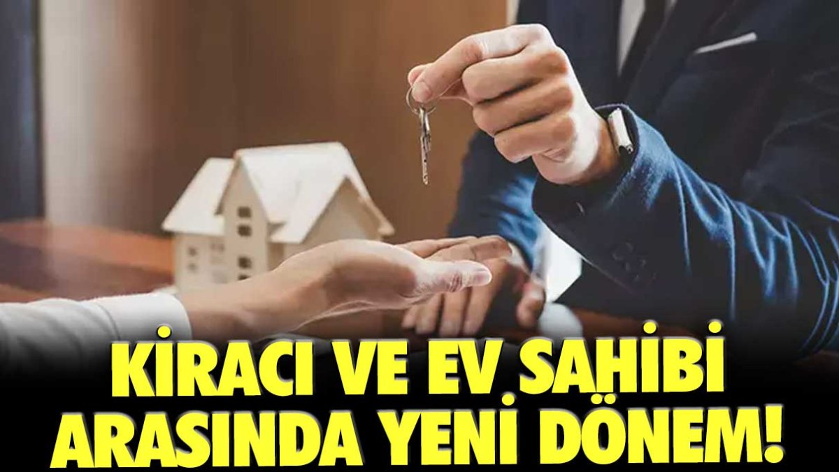 Kiracı ve ev sahibi arasında yeni dönem başladı!