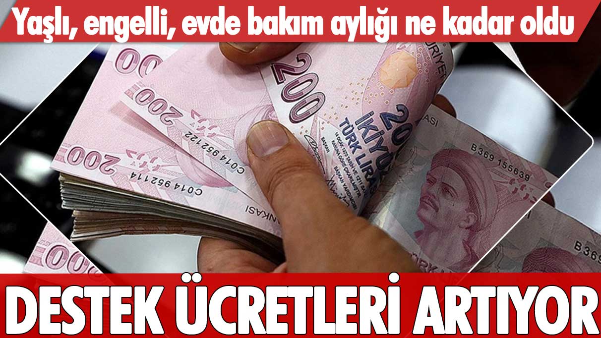 Sosyal destek yardım ücretleri artıyor! Yaşlı, engelli, evde bakım aylığı ne kadar oldu