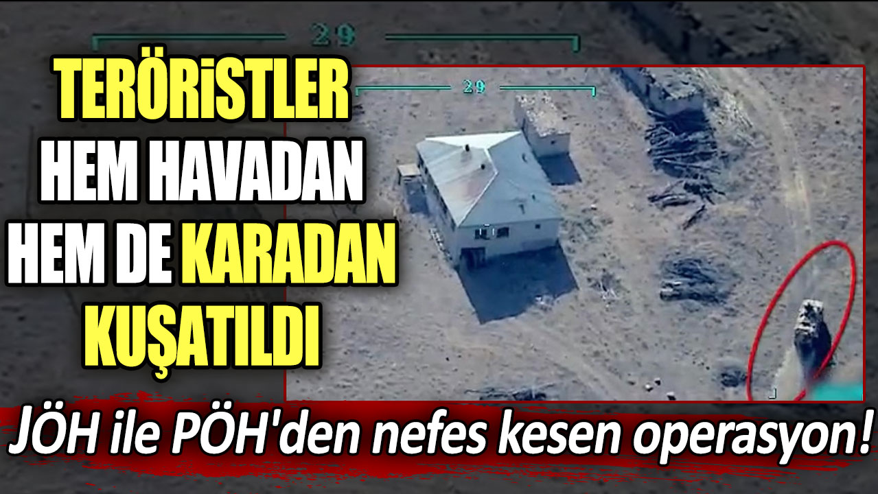 JÖH ile PÖH'den nefes kesen operasyon! Teröristler hem havadan hem de karadan kuşatıldı