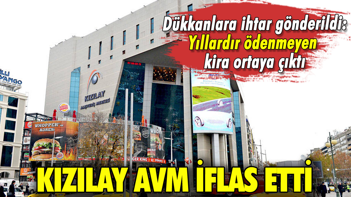 Kızılay AVM iflas etti: Dükkanlara ihtar gönderildi