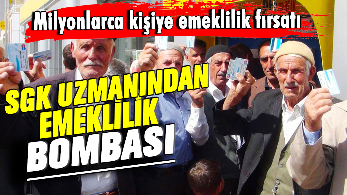 SGK Uzmanından emeklilik bombası: Milyonlarca kişiye erken emeklilik fırsatı