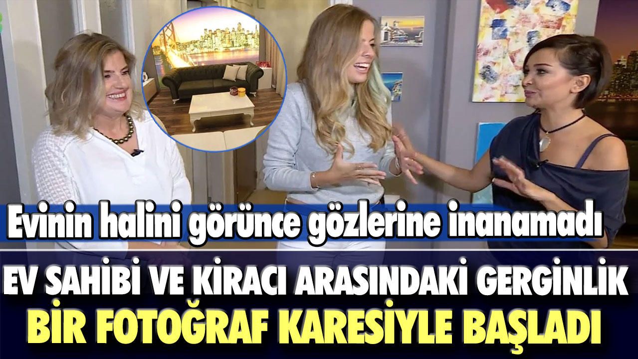 Evinin halini görünce gözlerine inanamadı! Ev sahibi ve kiracı arasındaki gerginlik bir fotoğraf karesiyle başladı