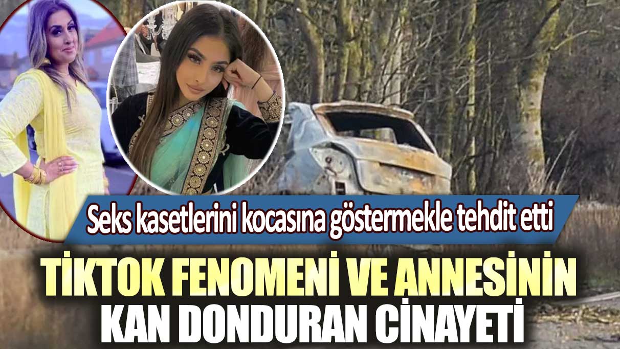 Seks kasetlerini kocasına göstermekle tehdit etti!  TikTok fenomeni ve annesinin kan donduran cinayeti