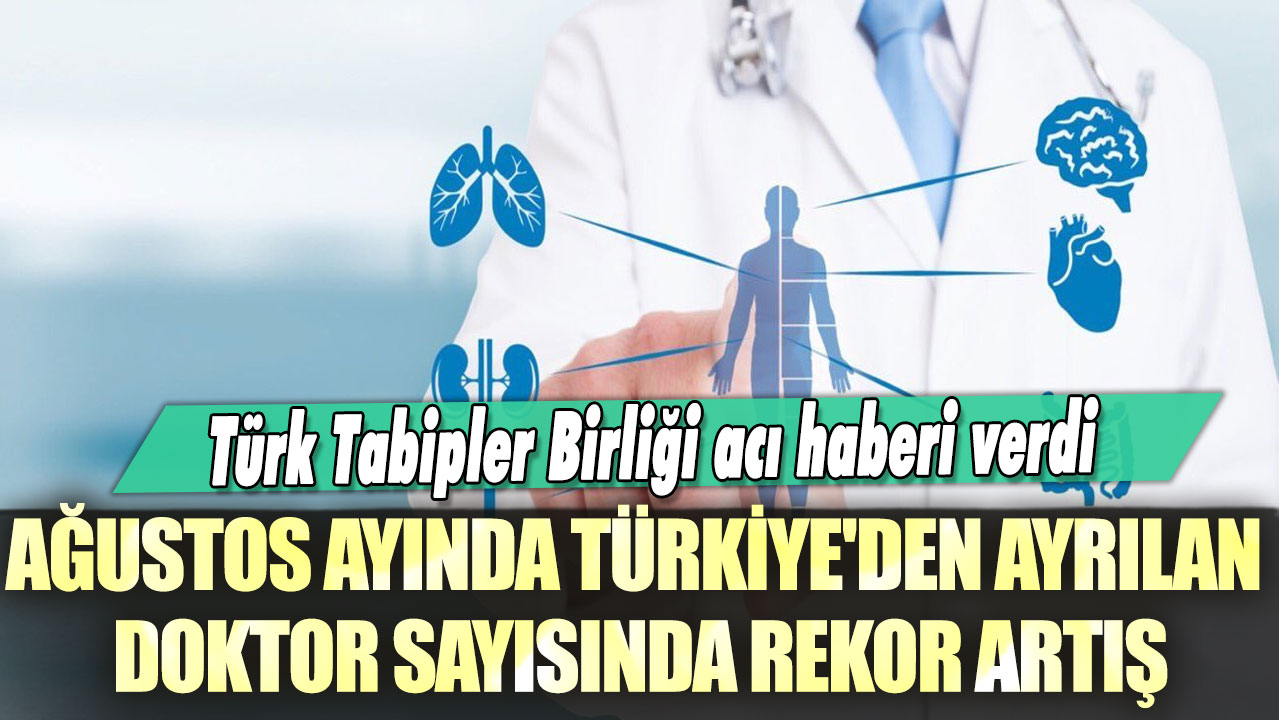 Türk Tabipler Birliği acı haberi verdi: Ağustos ayında Türkiye’den ayrılan doktor sayısında rekor artış