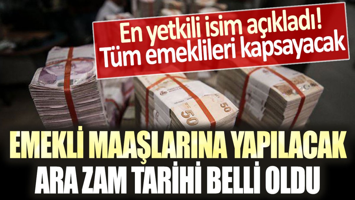 En yetkili isim resmen açıkladı: Emekliye 'ara zam' tarihi belli oldu