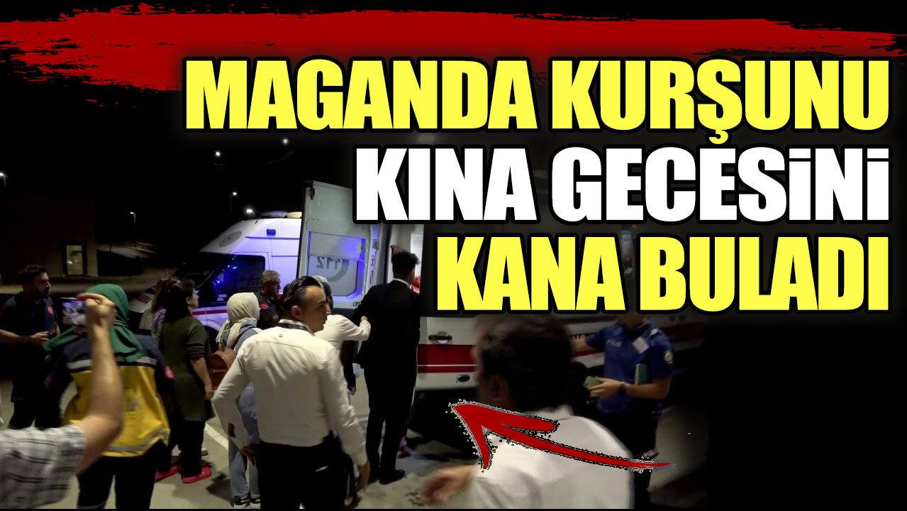 Maganda kurşunu kına gecesini kana buladı!