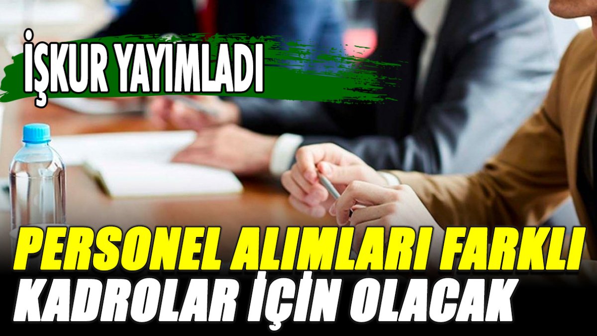 İŞKUR’da yayımlandı! Personel alımları farklı kadrolar için olacak