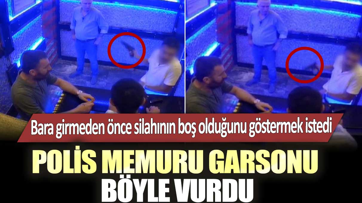 Bara girmeden önce silahının boş olduğunu göstermek istedi!  Polis memuru garsonu böyle vurdu