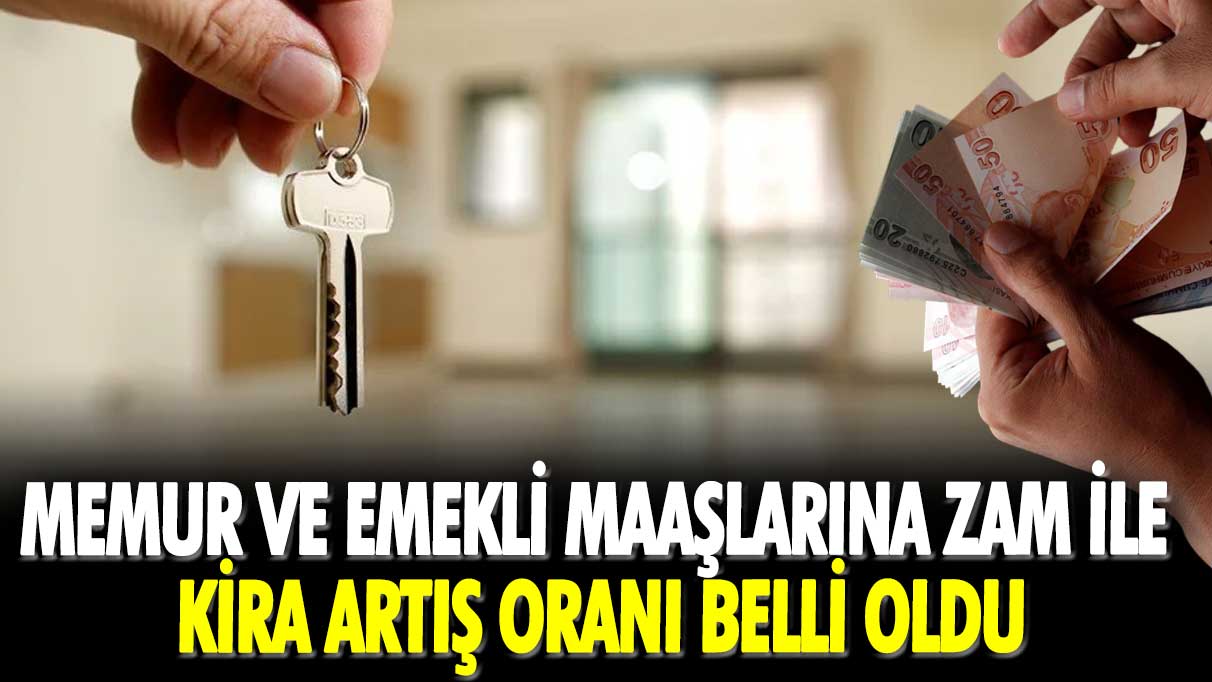 Memur ve emekli maaşlarına zam ile kira artış oranı belli oldu