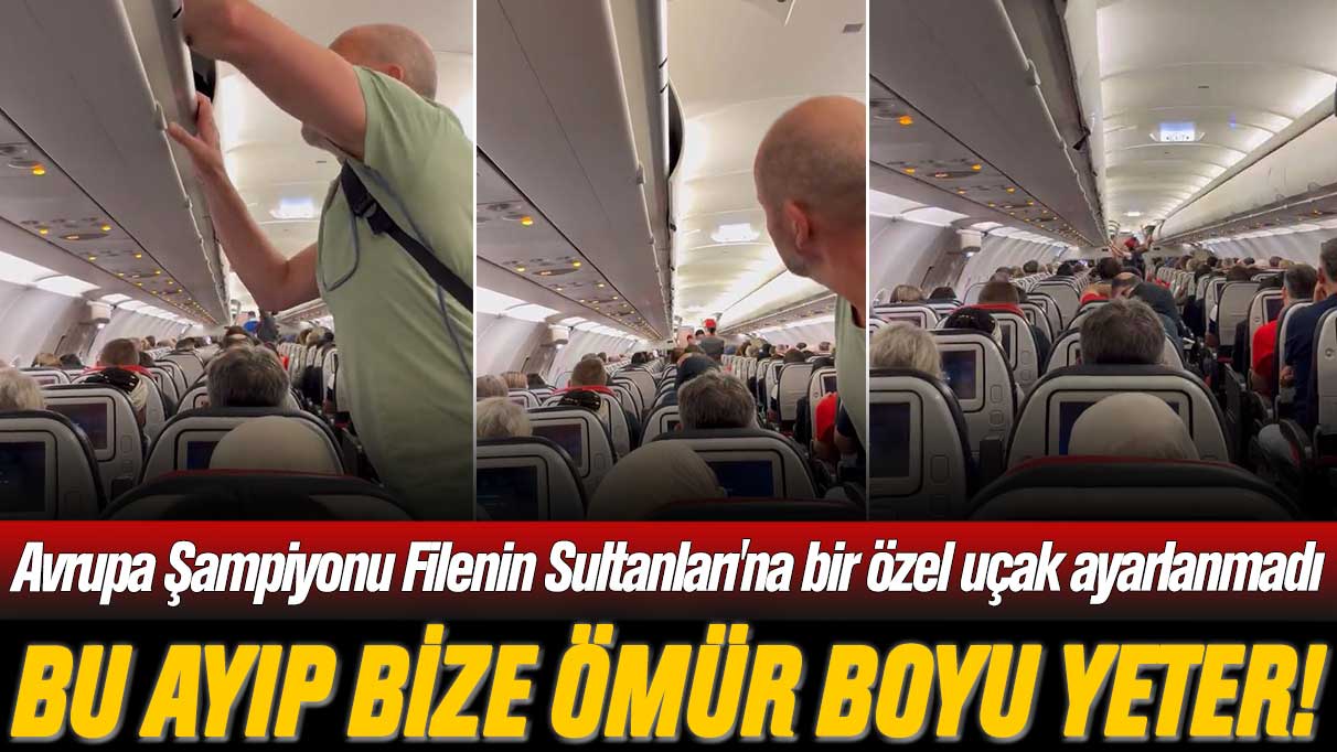 Bu ayıp bize ömür boyu yeter! Avrupa Şampiyonu Filenin Sultanları'na bir özel uçak ayarlanmadı