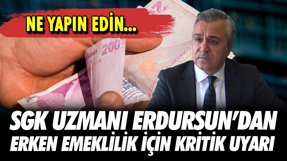 SGK uzmanı Özgür Erdursun’dan erken emeklilik için kritik uyarı! Ne yapın edin...