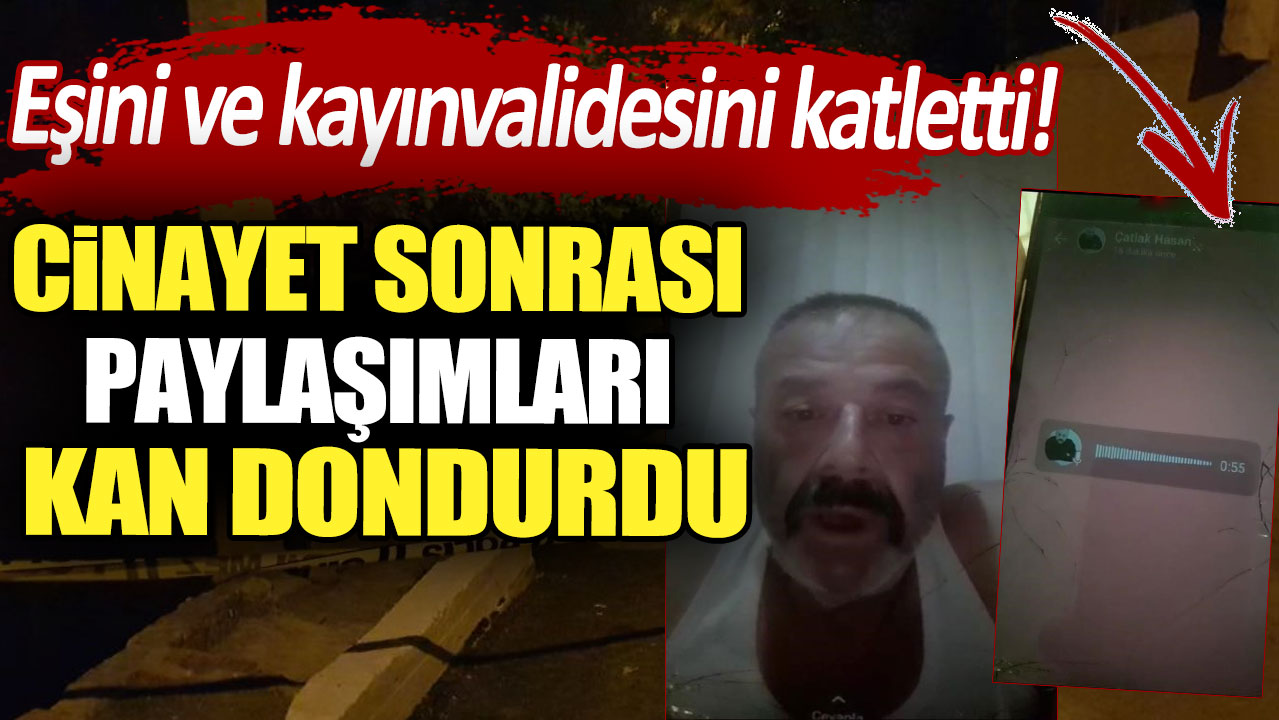 Eşini ve kayınvalidesini katletti! Cinayet sonrası paylaşımları kan dondurdu