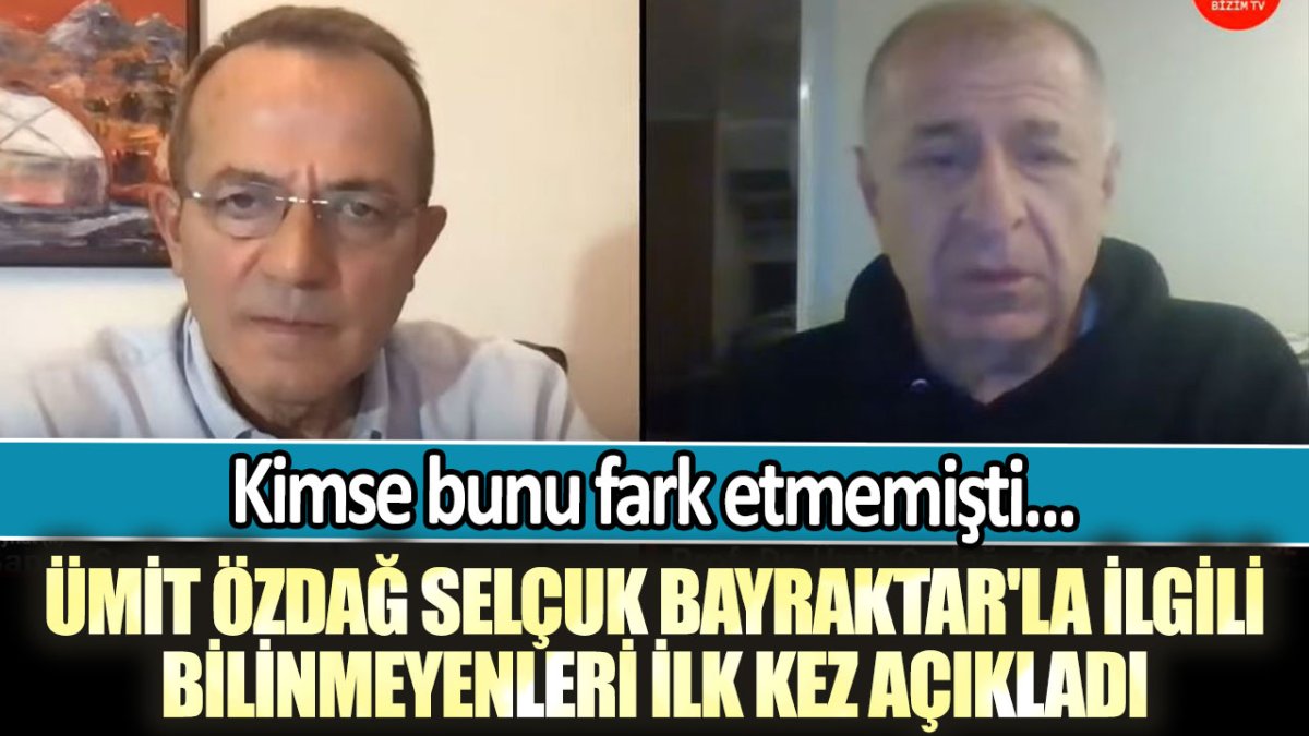 Kimse bunu fark etmemişti... Ümit Özdağ Selçuk Bayraktar'la ilgili bilinmeyenleri ilk kez açıkladı