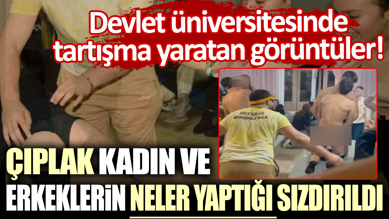 Devlet üniversitesinde tartışma yaratan görüntüler: Çıplak kadın ve erkeklerin neler yaptığı sızdırıldı