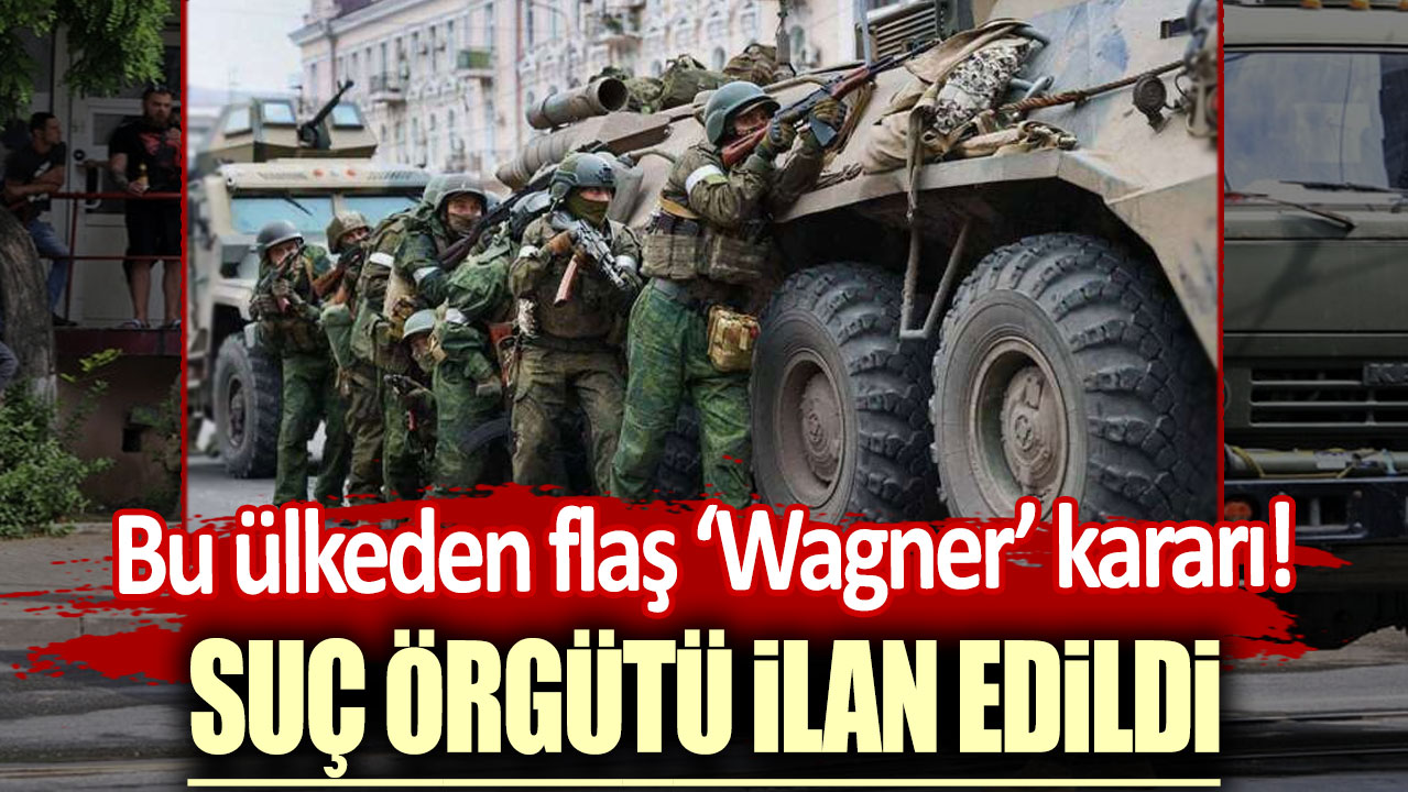 Bu ülkeden flaş 'Wagner' kararı! Suç örgütü ilan edildi