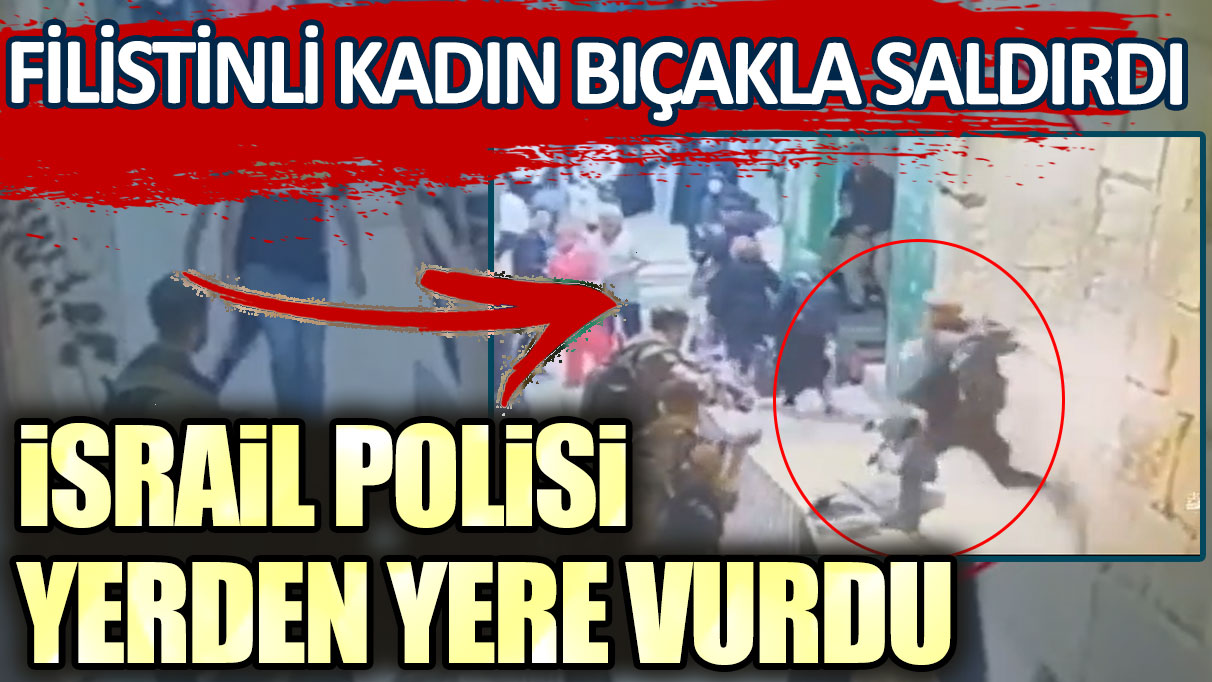 Filistinli kadın bıçakla saldırdı, İsrail polisi yerden yere vurdu