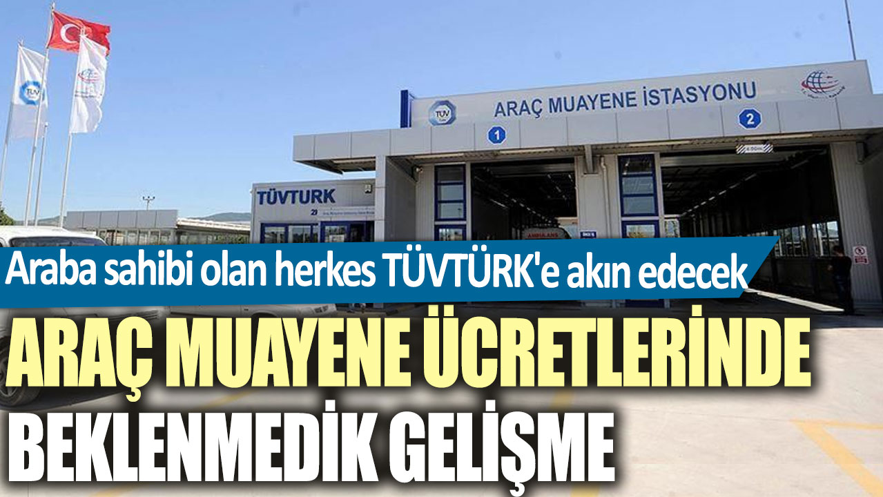 Araba sahibi olan herkes TÜVTÜRK'e akın edecek! Araç muayene ücretlerinde beklenmedik gelişme