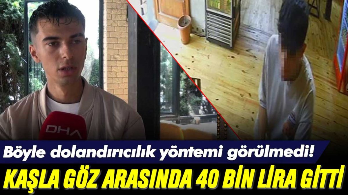 Böyle dolandırıcılık yöntemi görülmedi! Kaşla göz arasında 40 bin liralık oldu