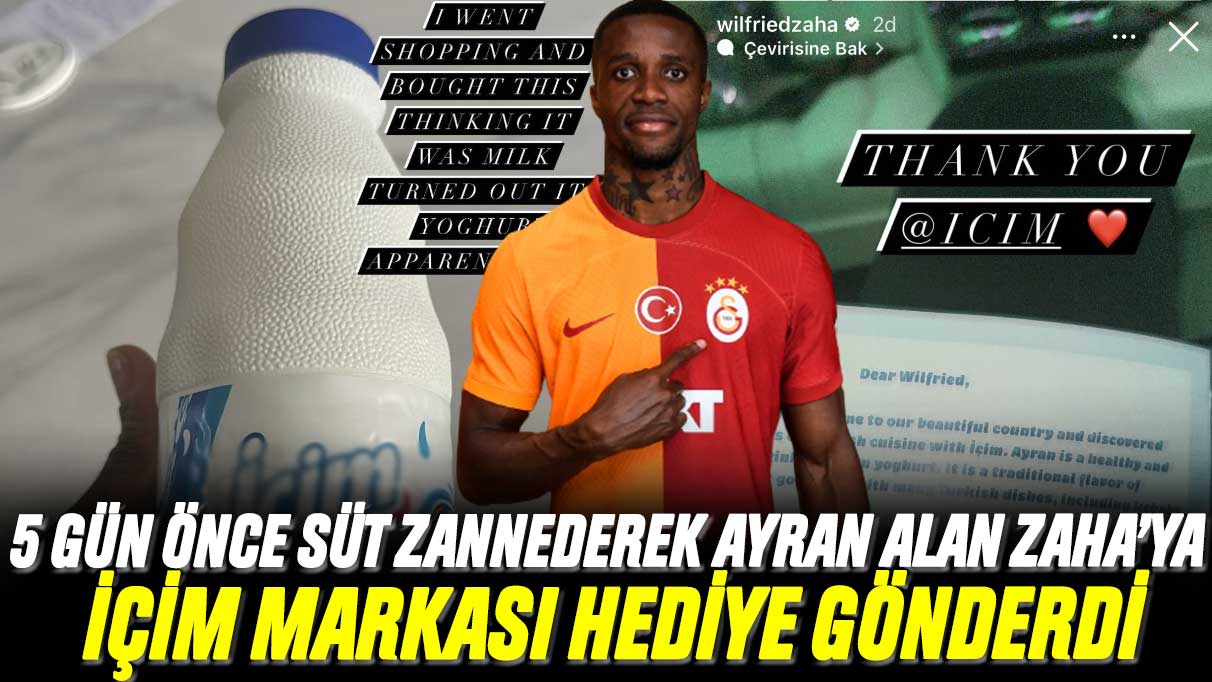 5 gün önce süt zannederek ayran alan Galatasaraylı Wilfried Zaha’ya İçim markası hediye gönderdi