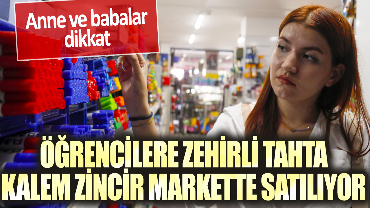 Anne ve babalar dikkat: Öğrencilere zehirli tahta kalem zincir markette satılıyor