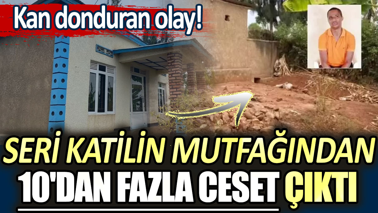 Ruanda’da kan donduran olay! Seri katilin mutfağından 10'dan fazla ceset çıktı