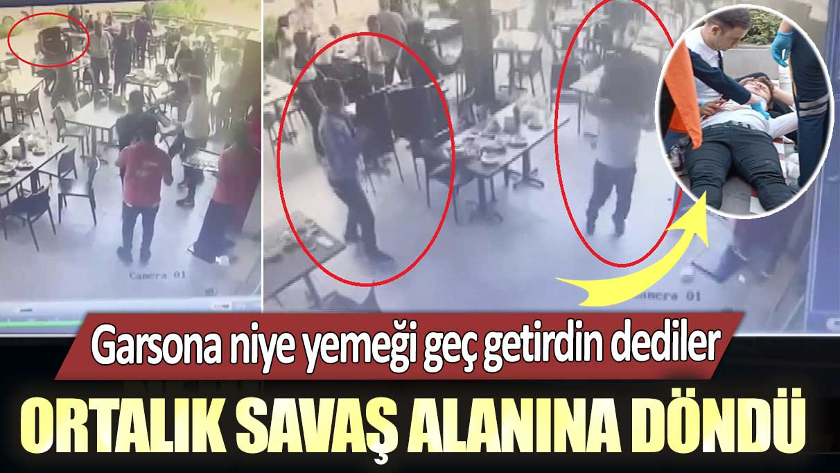 Garsona niye yemeği geç getirdin dediler! Ortalık savaş alanına döndü