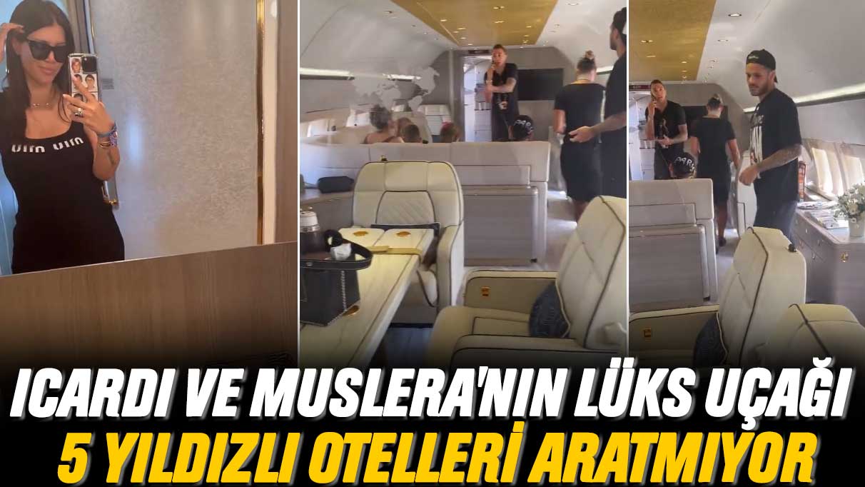 Icardi ve Muslera'nın lüks uçağı 5 yıldızlı otelleri aratmıyor