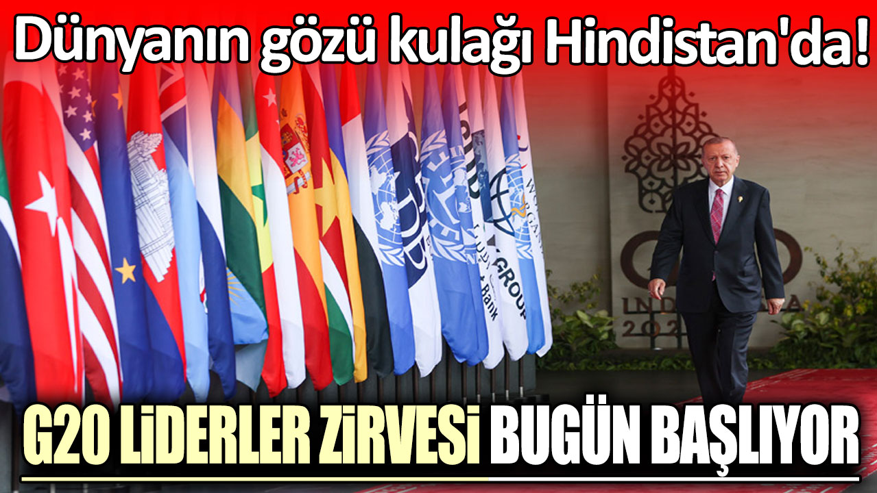 Dünyanın gözü kulağı Hindistan'da! G20 Liderler Zirvesi bugün başlıyor