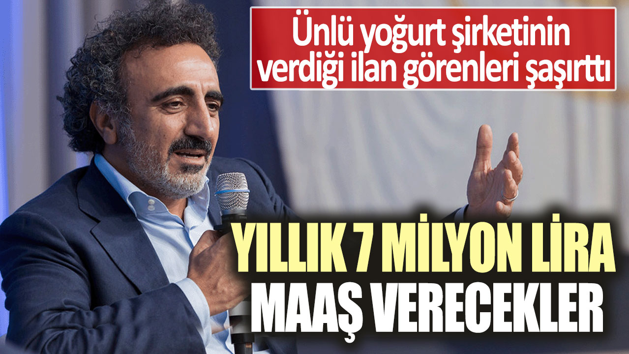 Ünlü yoğurt şirketinin verdiği ilan görenleri şaşırttı: Yıllık 7 milyon lira maaş verecekler