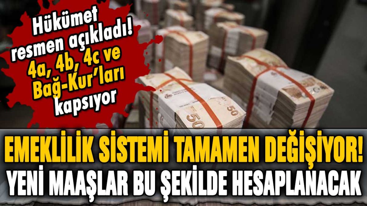 Hükümet resmen açıkladı: Emeklilik sistemi tamamen değişiyor! Yeni maaşlar bu şekilde hesaplanacak...