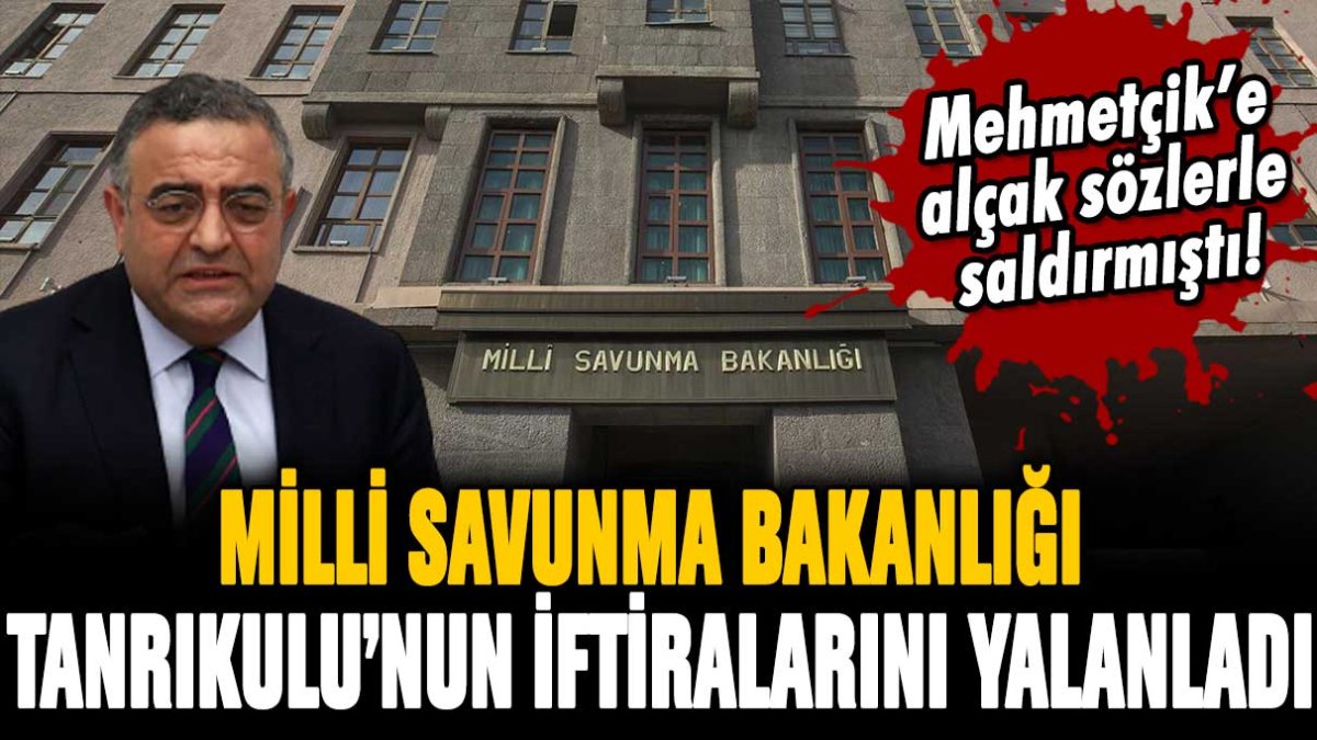 CHP'li Sezgin Tanrıkulu'nun iftiralarına MSB'den tokat gibi yanıt