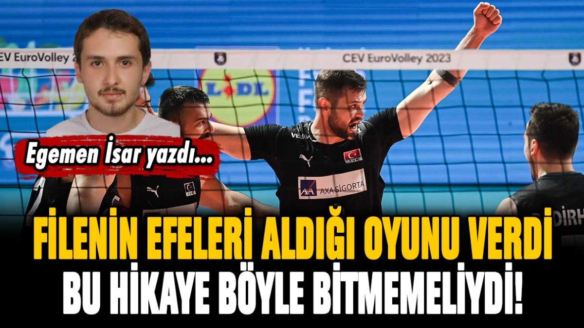 Filenin Efeleri aldığı oyunu verdi: Bu hikaye böyle bitmemeliydi