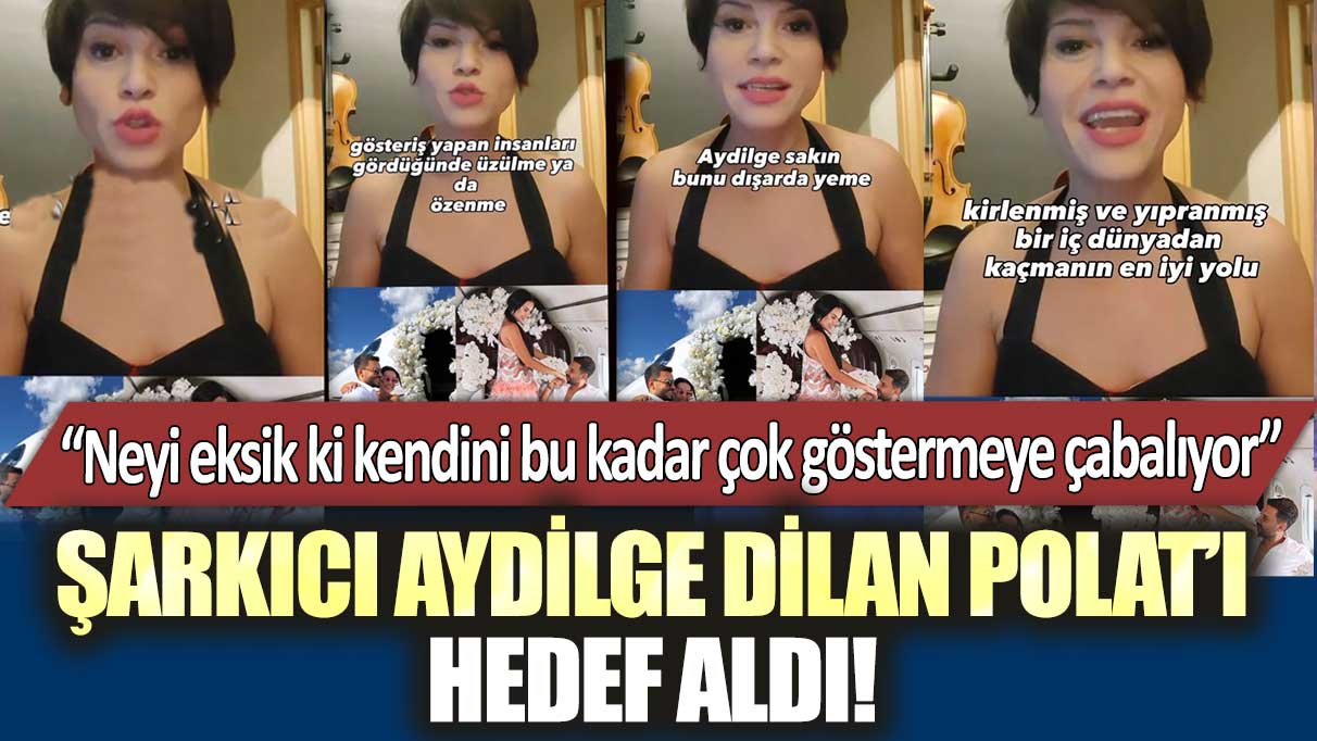 Şarkıcı Aydilge Dilan Polat’ı hedef aldı! Neyi eksik ki kendini bu kadar çok göstermeye çabalıyor