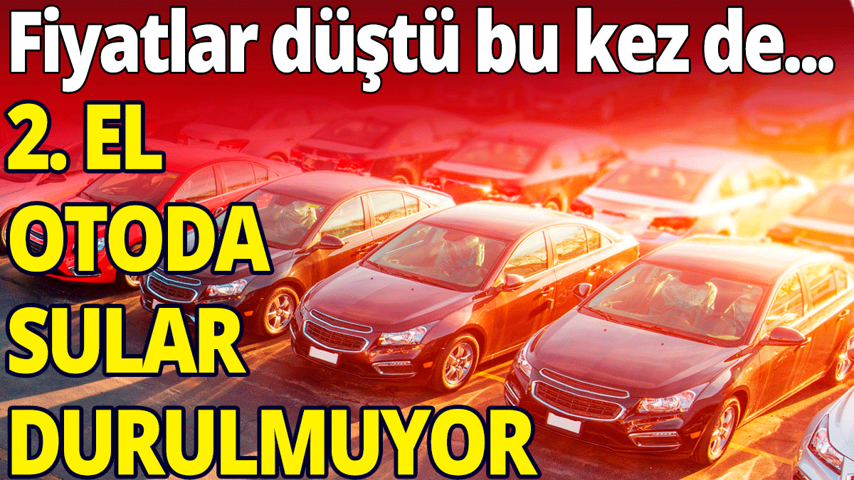 2. el otoda sular durulmuyor: Fiyatlar düştü bu kez de...