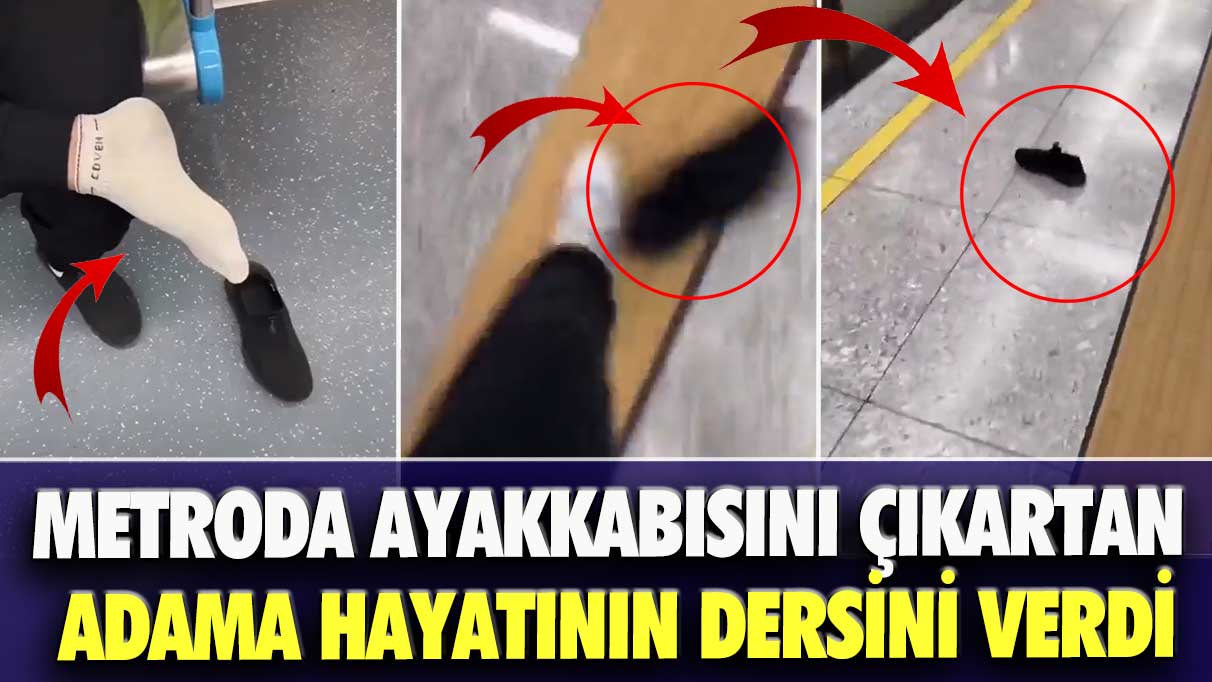 Metroda ayakkabısını çıkartan adama hayatının dersini verdi