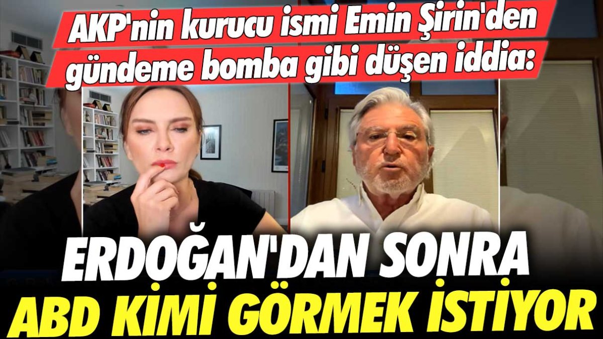 AKP'nin kurucu ismi Emin Şirin'den gündeme bomba gibi düşen iddia: Erdoğan'dan sonra ABD kimi görmek istiyor