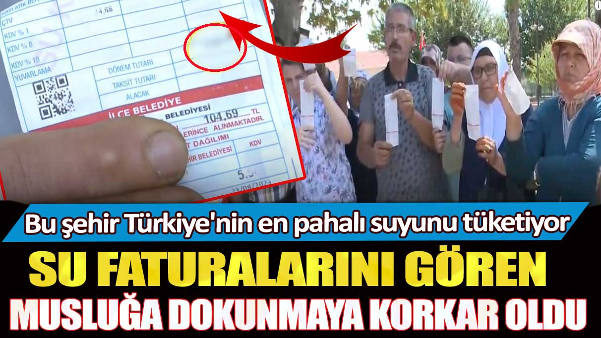 Bu şehir Türkiye'nin en pahalı suyunu tüketiyor: Su faturalarını gören musluğa dokunmaya korkar oldu