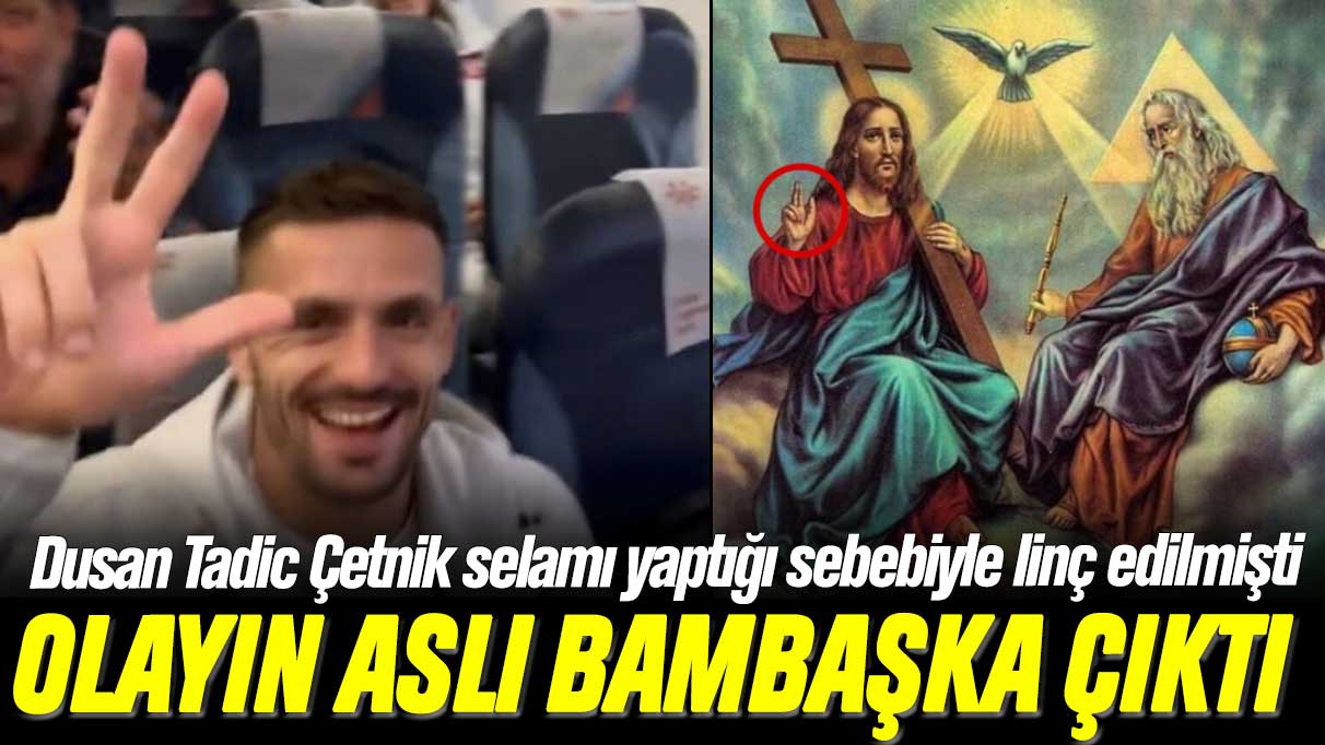 Dusan Tadic Çetnik selamı yaptığı sebebiyle linç edilmişti: Olayın aslı bambaşka çıktı