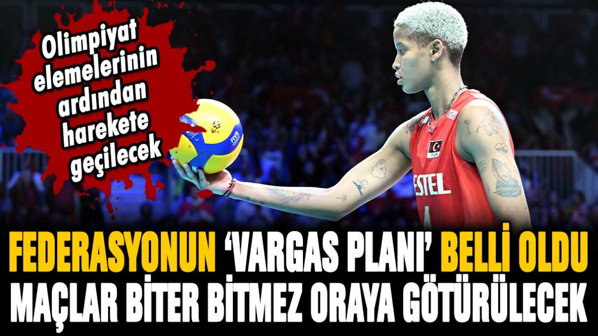 Federasyonun Melissa Vargas planı belli oldu: Olimpiyat elemeleri biter bitmez oraya götürülecek...