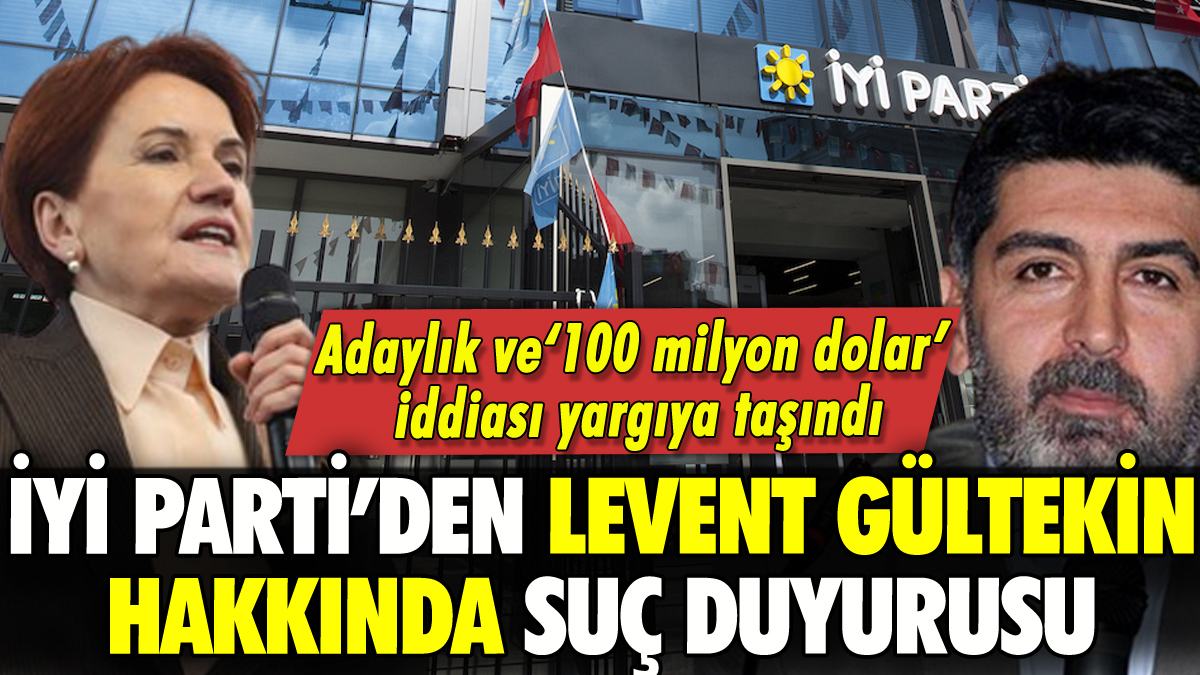 İYİ Parti'den Levent Gültekin'e suç duyurusu